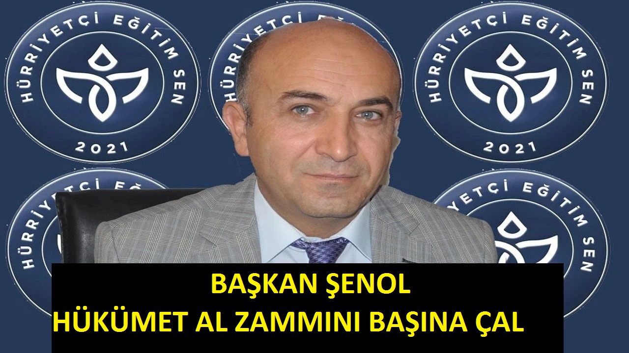 Başkan Şenol Hükümet zammını al başına çal